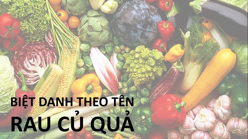 Đặt biệt danh theo tên rau củ quả